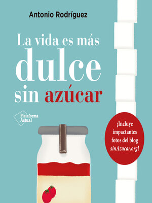 cover image of La vida es más dulce sin azúcar